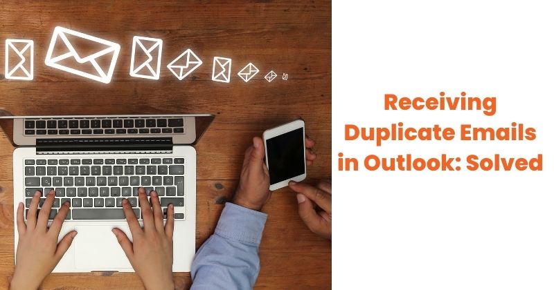 Receiving Duplicate Emails in Outlook: Solved